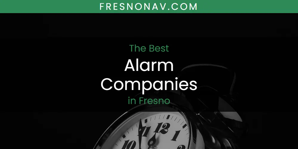 The Top-Rated Alarm Companies in Fresno for 2026