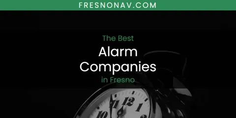 The Top-Rated Alarm Companies in Fresno