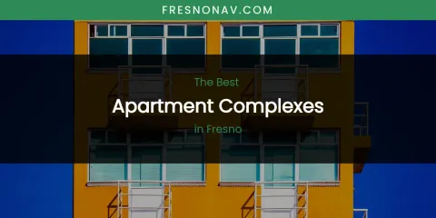 The Absolute Best Apartment Complexes in Fresno