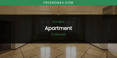 Merced's Best Apartment