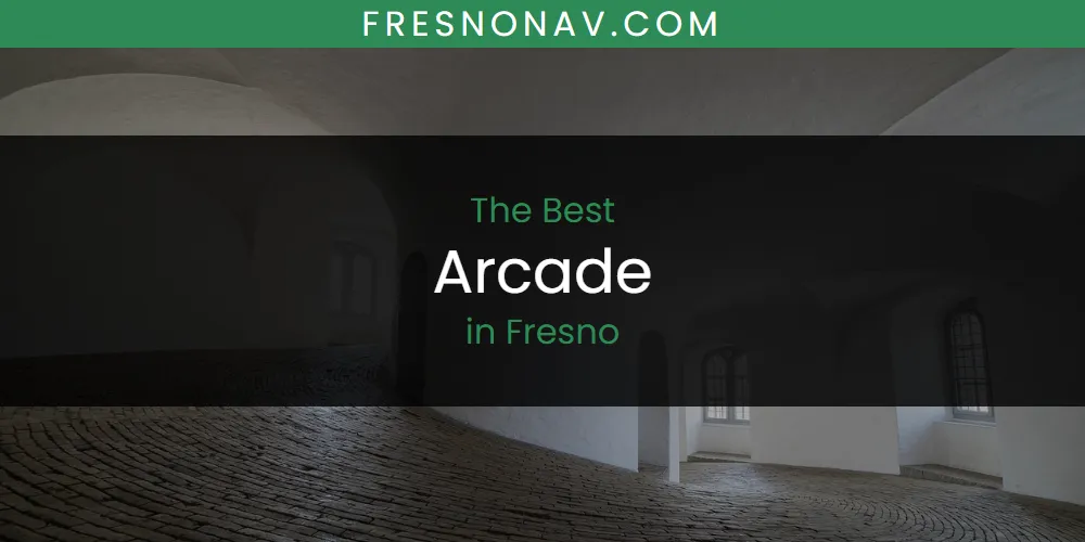 The Absolute Best Arcade in Fresno  [Updated 2025]