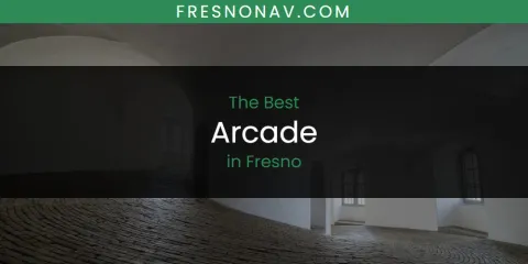 Best Arcade in Fresno: Ultimate Guide