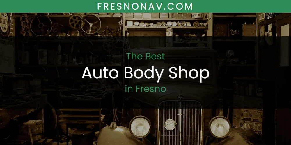 Best Auto Body Shop in Fresno: Complete Guide (2026)