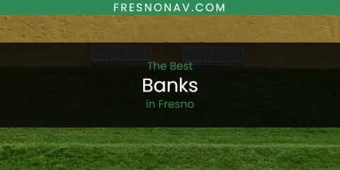 Best Banks in Fresno: Our Expert Picks