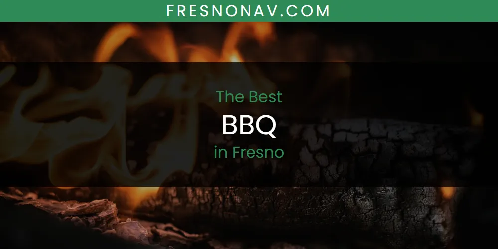 The Absolute Best BBQ in Fresno  [Updated 2025]