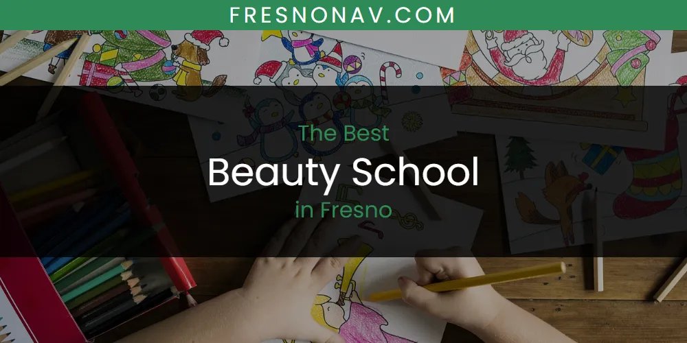 The Absolute Best Beauty School in Fresno  [Updated 2025]