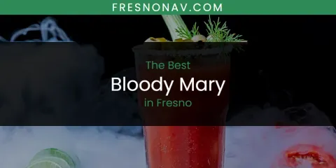 Best Bloody Mary in Fresno: Ultimate Guide