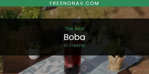 The Best Boba in Fresno