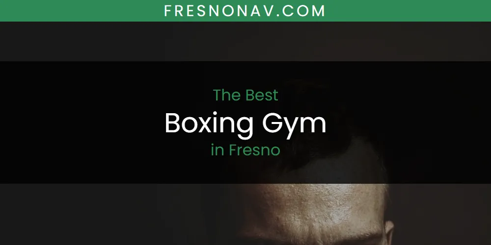 The Absolute Best Boxing Gym in Fresno  [Updated 2025]