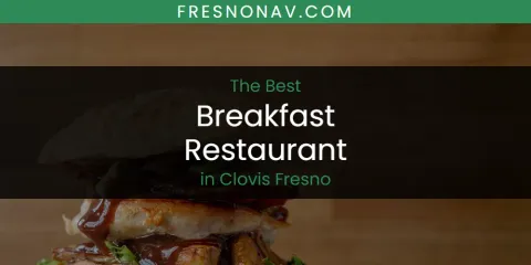 Guide to Best Breakfast Restaurant in Clovis Fresno