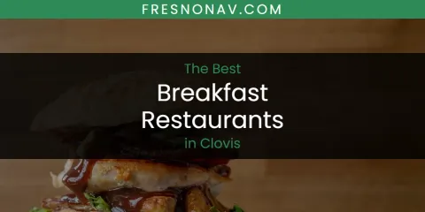 The Top-Rated Breakfast Restaurants in Clovis