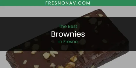 Best Brownies in Fresno: Complete Guide