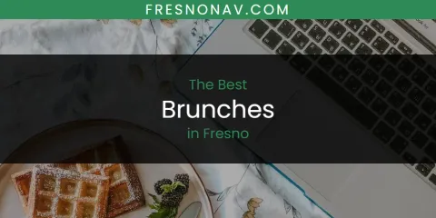 Discover the Best Brunches in Fresno