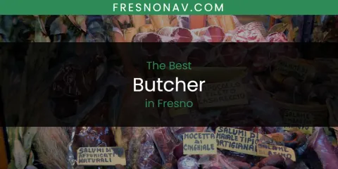 Best Butcher in Fresno: Our Expert Picks