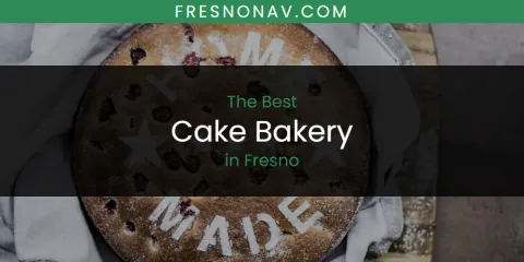Discover the Best Cake Bakery in Fresno