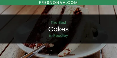 Discover the Best Cakes in Reedley