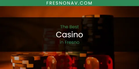 Ranked: Best Casino in Fresno