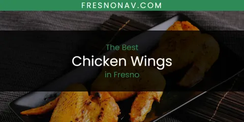 Best Chicken Wings in Fresno: Our Expert Picks