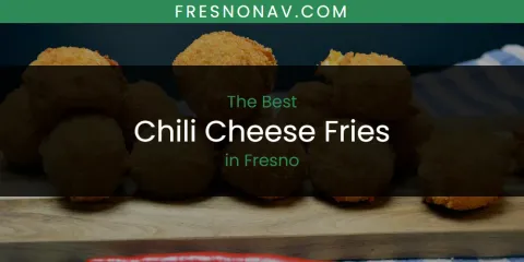 The Best Chili Cheese Fries in Fresno List