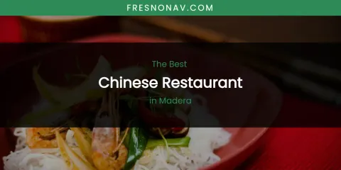 Madera's Best Chinese Restaurant