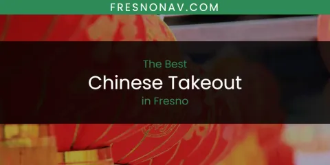 Best Chinese Takeout in Fresno: Ultimate Guide