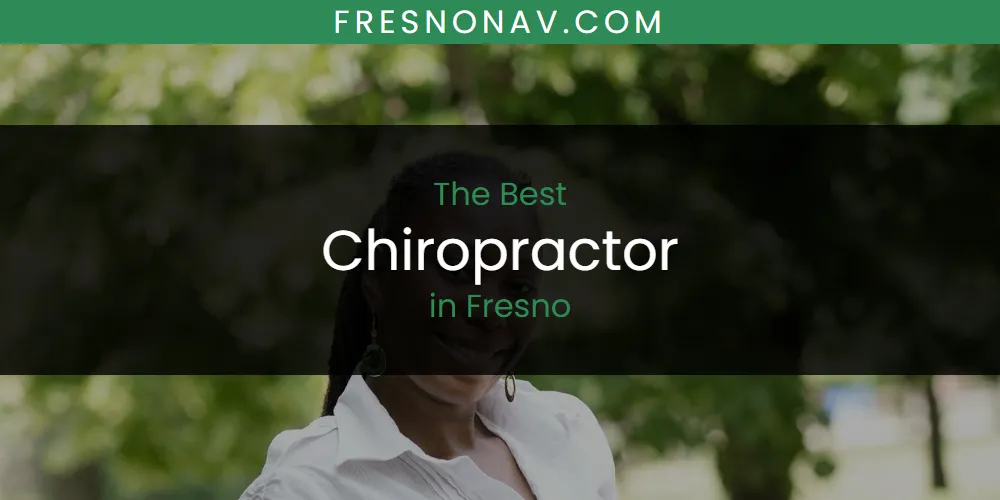 The Absolute Best Chiropractor in Fresno  [Updated 2025]