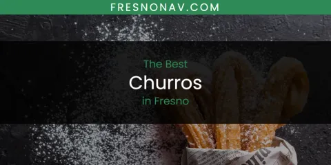 Discover the Best Churros in Fresno