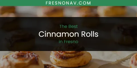 The Best Cinnamon Rolls in Fresno List