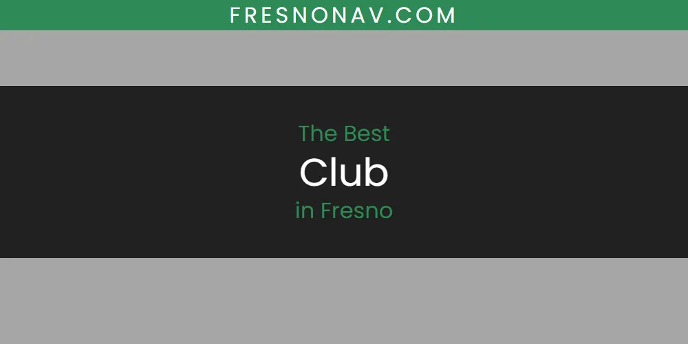 2026 Guide to Best Club in Fresno