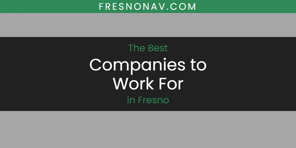 2026 Guide to Best Companies to Work for in Fresno