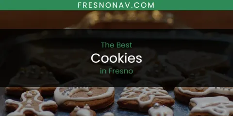 Fresno's Best Cookies Spots