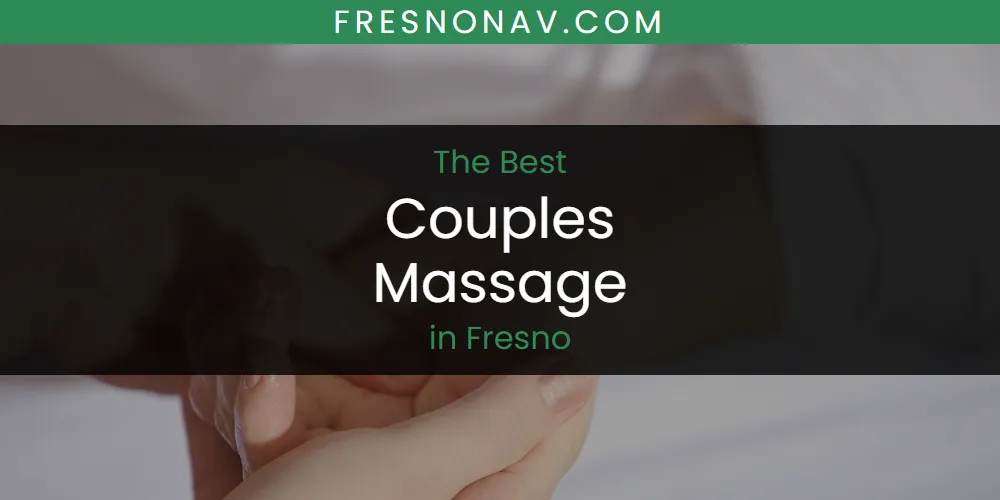 Discover the Best Couples Massage in Fresno (2026)