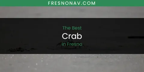 The Top-Rated Crab in Fresno
