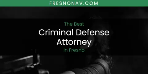 The Best Criminal Defense Attorney in Fresno List
