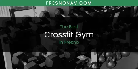 Guide to Best Crossfit Gym in Fresno