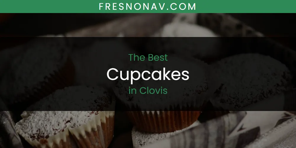 2026 Guide to Best Cupcakes in Clovis