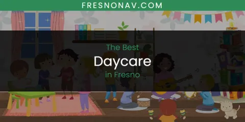Best Daycare in Fresno: Our Expert Picks