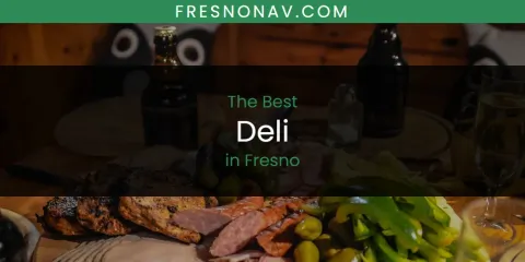 Guide to Best Deli in Fresno