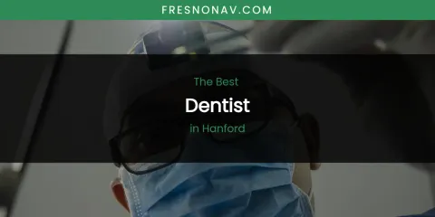 The Absolute Best Dentist in Hanford