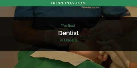 Madera's Best Dentist