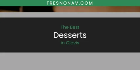 The Best Desserts in Clovis