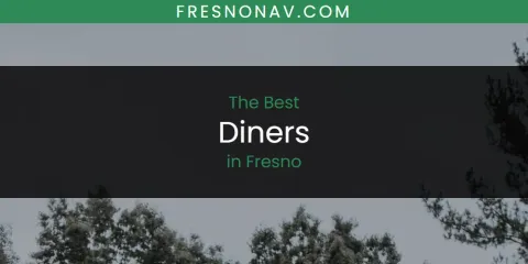 The Best Diners in Fresno List