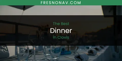 Ranked: Best Dinner in Clovis