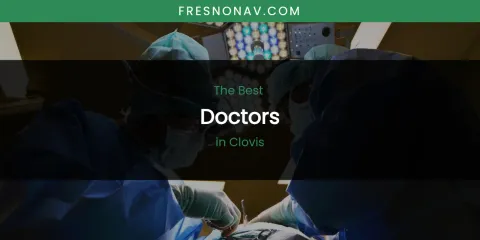 The Absolute Best Doctors in Clovis