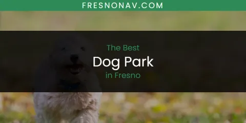 The Best Dog Park in Fresno