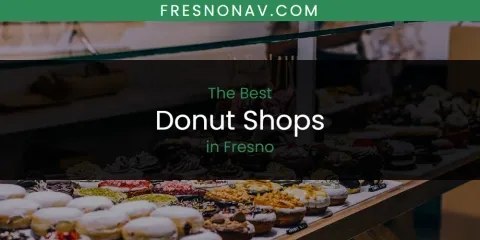 Ranked: Best Donut Shops in Fresno