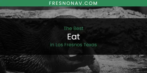 Guide to Best Eat in Los Fresnos Texas
