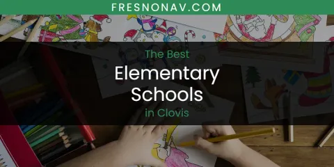 Discover the Best Elementary Schools in Clovis