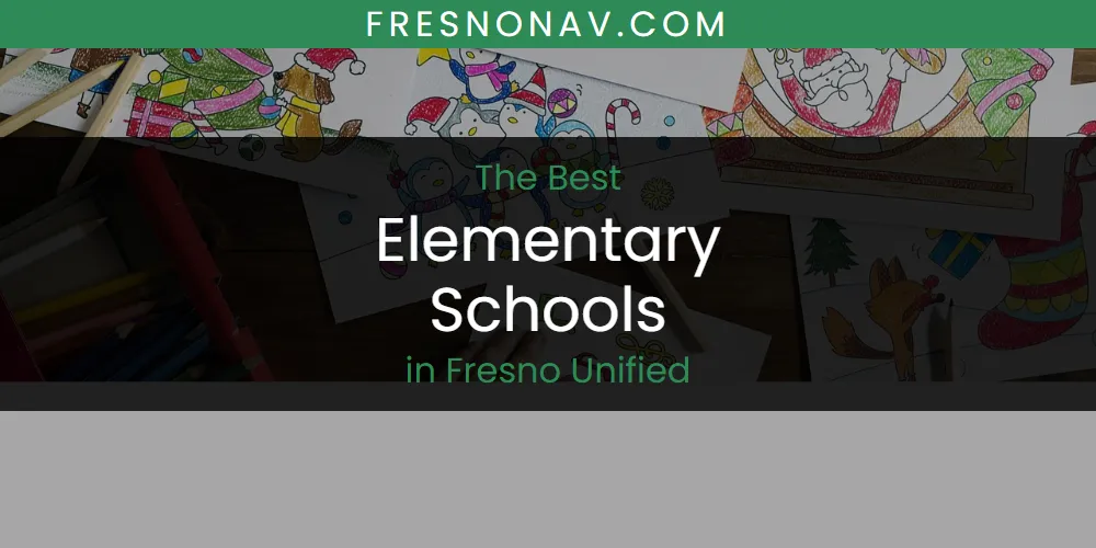 2026 Ranked: Best Elementary Schools in Fresno Unified