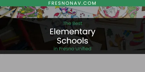 Ranked: Best Elementary Schools in Fresno Unified